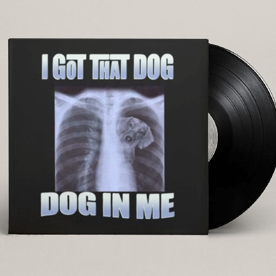 I Got That Dog In Me Custom Vinyl Record Sleeves