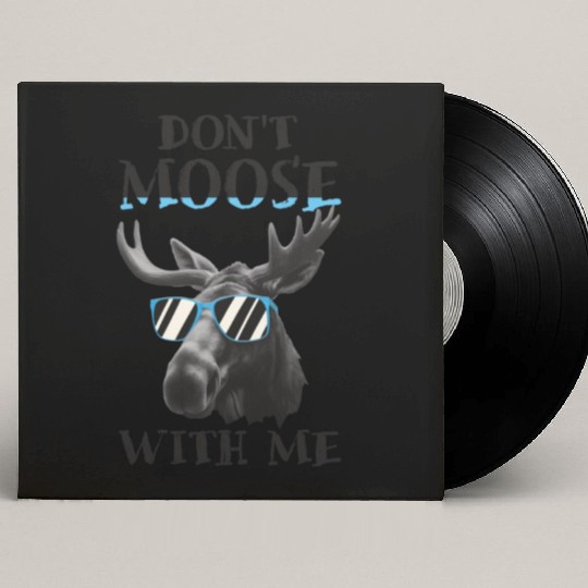 Don't Moose With Me Funny Elk Moose Custom Vinyl Record Sleeves