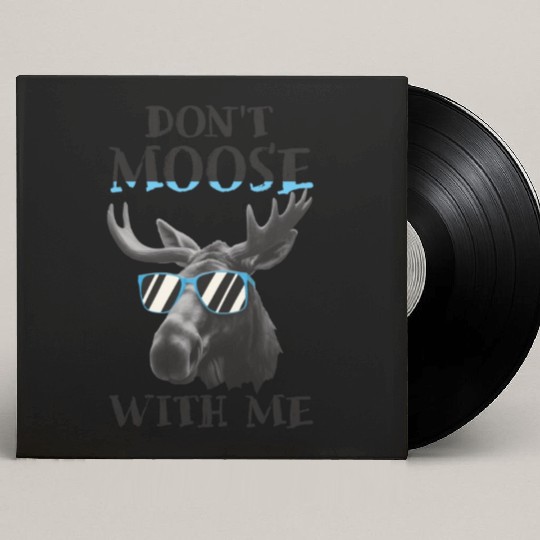 Don't Moose With Me Funny Elk Moose Custom Vinyl Record Sleeves