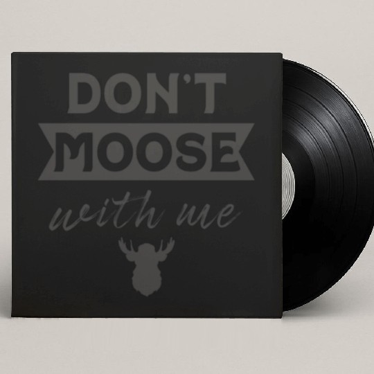 Don't Moose With Me Funny Elk Moose Custom Vinyl Record Sleeves