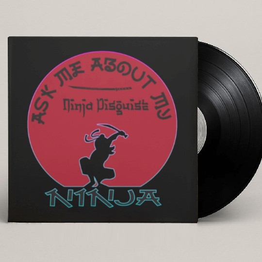 Ask Me About My Ninja Disguise Custom Vinyl Record Sleeves