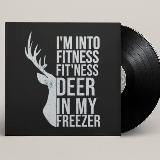 Funny I'm Into Fitness Fit'Ness Deer In My Freezer Custom Vinyl Record Sleeves