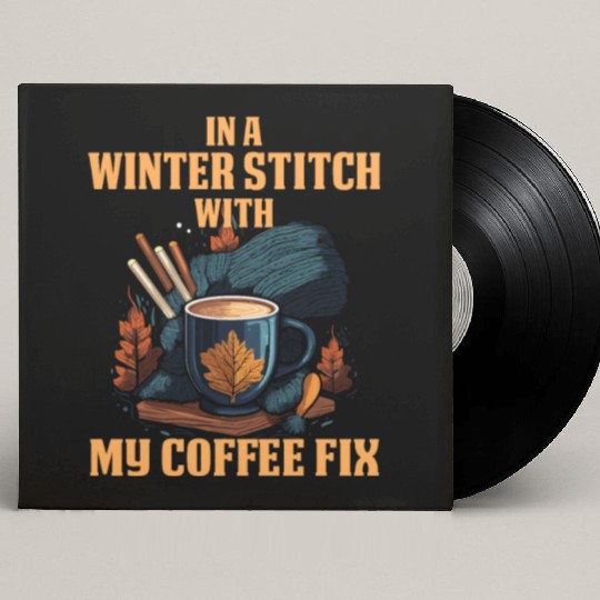 In a winter stitch with coffee fix Custom Vinyl Record Sleeves