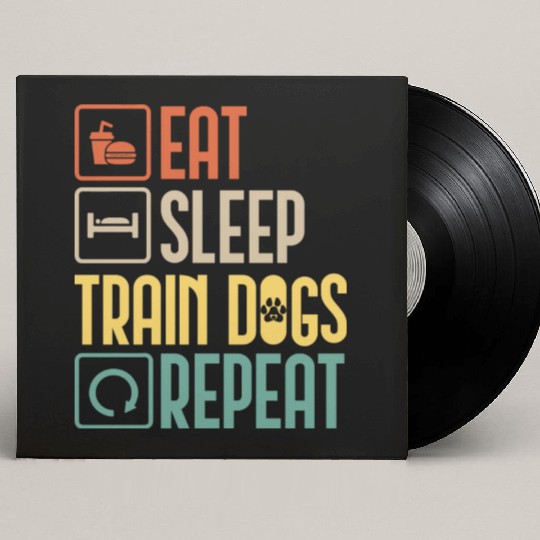 Eat Sleep Train Dogs Repeat Pet Animal Lover Gift Custom Vinyl Record Sleeves