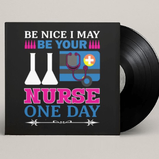 Be Nice I May Be Your Nurse Only Day Custom Vinyl Record Sleeves
