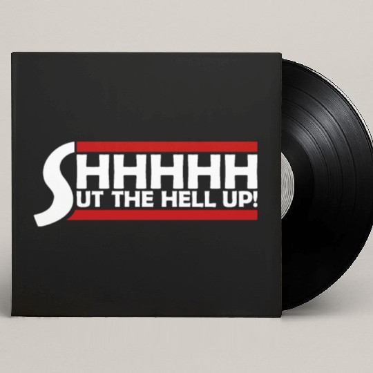 Shhh Shut The Hell Up Funny Sarcastic Joke Quote Custom Vinyl Record Sleeves