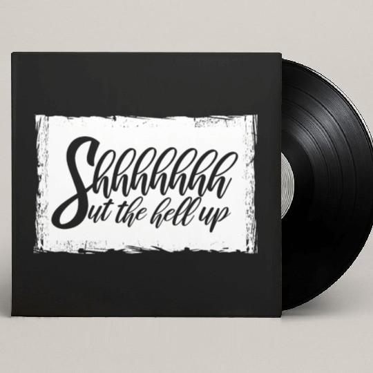 Shhh Shut The Hell Up Funny Sarcastic Joke Quote Custom Vinyl Record Sleeves