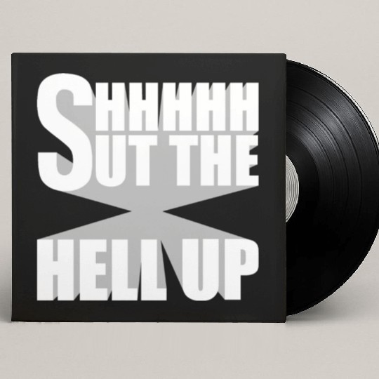 Shhh Shut The Hell Up Funny Sarcastic Joke Quote Custom Vinyl Record Sleeves