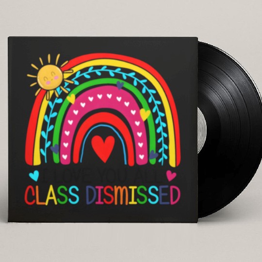I Love You All Class Dismissed Teacher For Custom Vinyl Record Sleeves