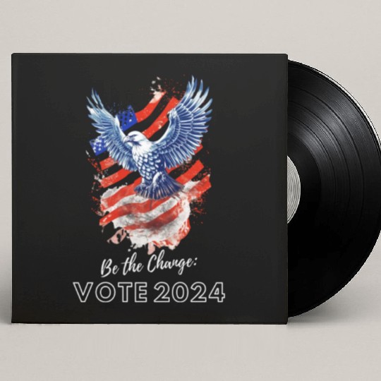 Be the Change: Vote 2024! - Eagle & Flag Design Custom Vinyl Record Sleeves