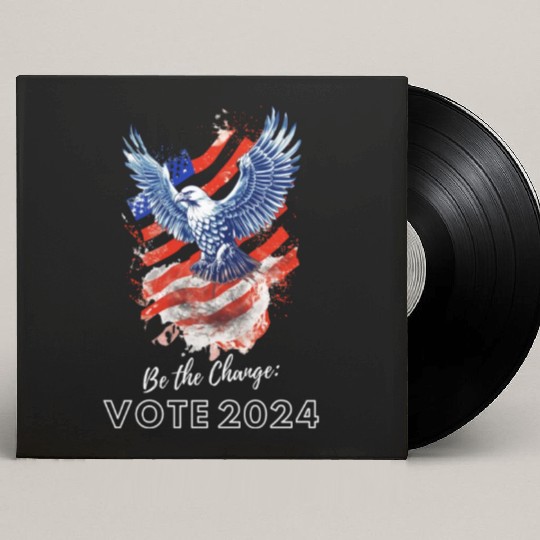 Be the Change: Vote 2024! - Eagle & Flag Design Custom Vinyl Record Sleeves