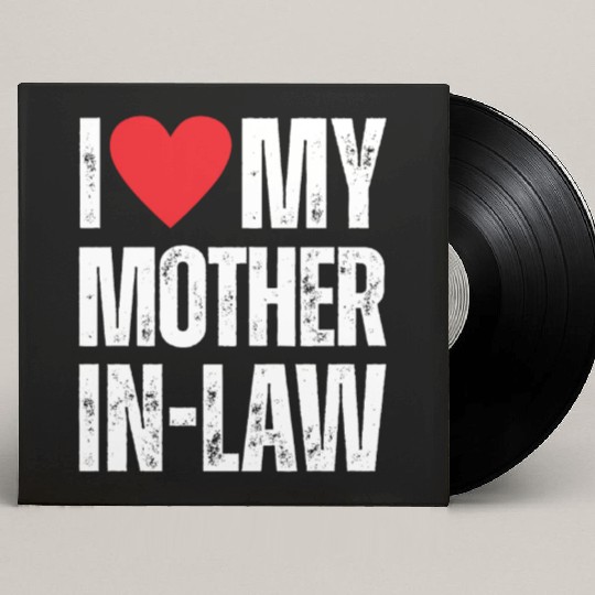 I Love My Mother in Law Custom Vinyl Record Sleeves