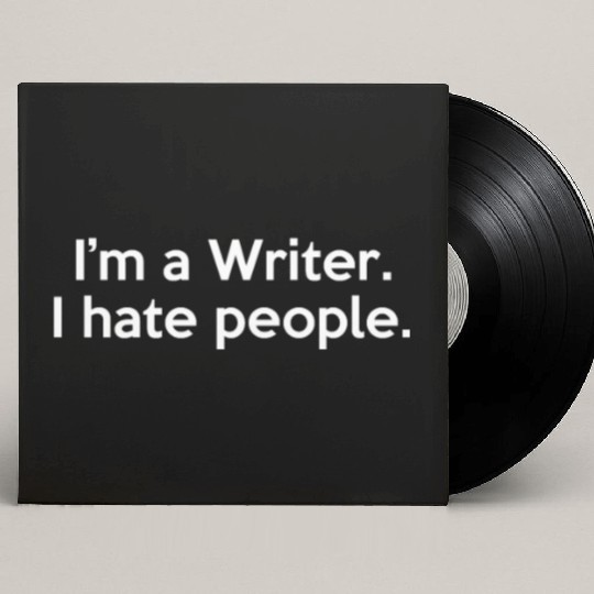 I'm a Writer I Hate People Funny Sarcastic Custom Vinyl Record Sleeves