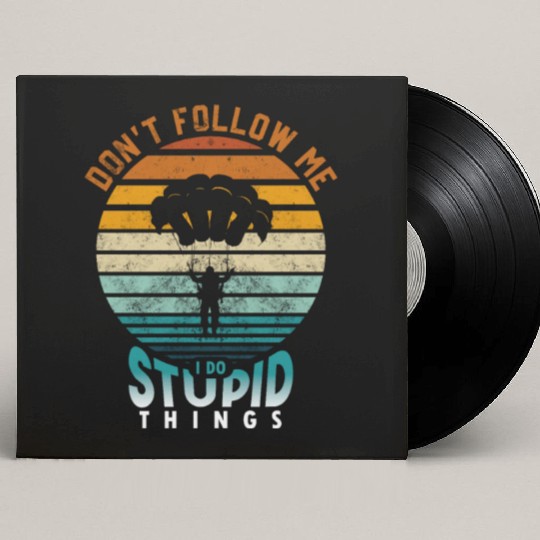 Don't Follow Me I Do Stupid Things Custom Vinyl Record Sleeves
