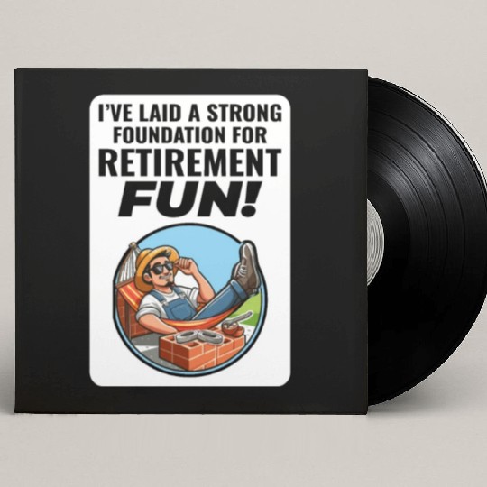 Retired Bricklayer: Retirement Foundations of Fun Custom Vinyl Record Sleeves