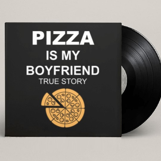 PIZZA is my Boyfriend - Girlfriend True Story Custom Vinyl Record Sleeves