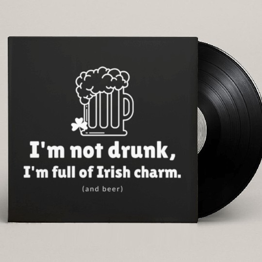 I'm not drunk, funny st patricks day Custom Vinyl Record Sleeves