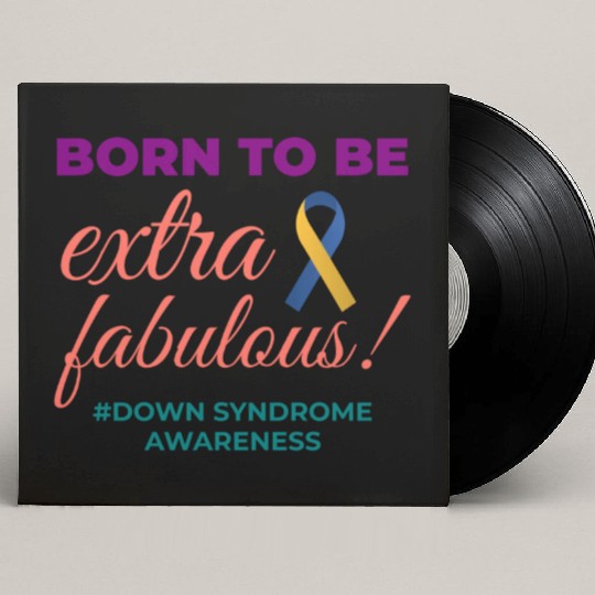Down Syndrome Awareness Extra Fabulous Custom Vinyl Record Sleeves