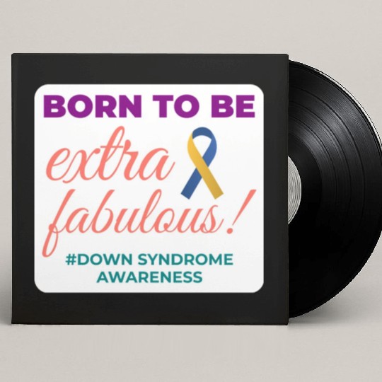 Down Syndrome Awareness Extra Fabulous Custom Vinyl Record Sleeves