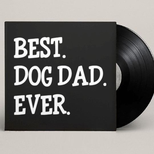 Best Dog Dad Ever Custom Vinyl Record Sleeves