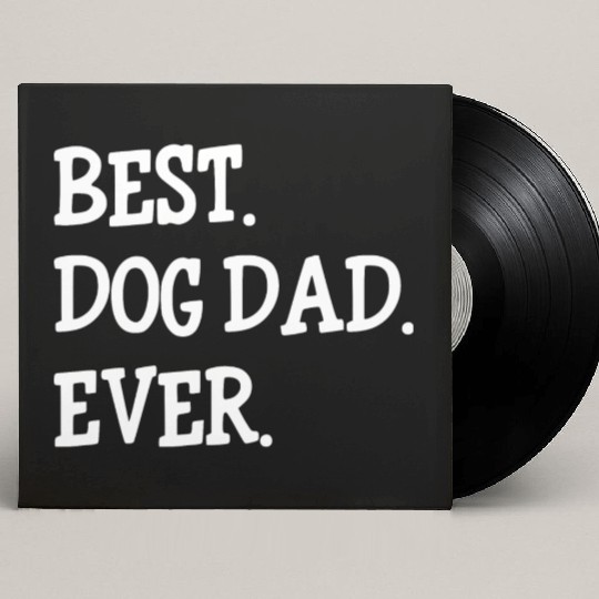 Best Dog Dad Ever Custom Vinyl Record Sleeves