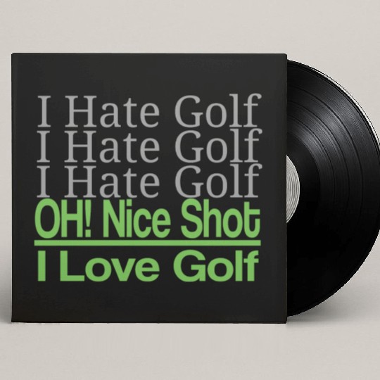 I hate golf I hate golf oh! nice shot i love golf Custom Vinyl Record Sleeves