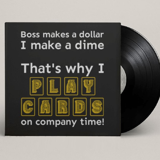 I play cards on company time Custom Vinyl Record Sleeves