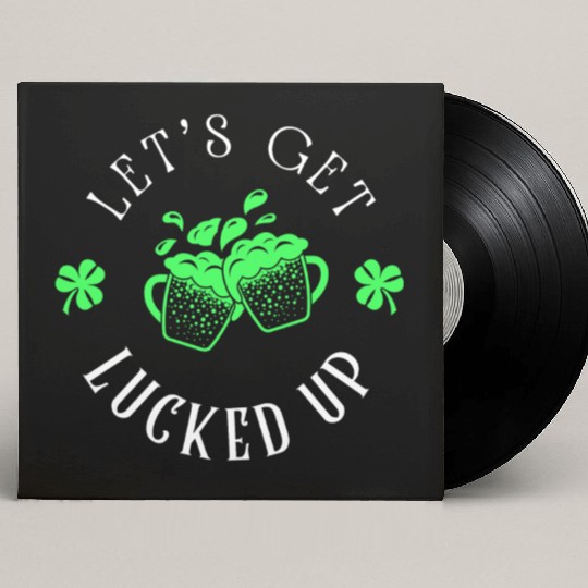 LET S GET LUCKED UP Custom Vinyl Record Sleeves