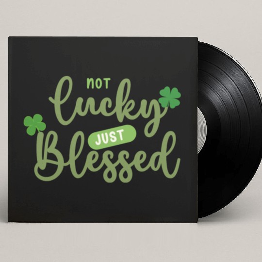 Not Lucky Just Blessed Custom Vinyl Record Sleeves