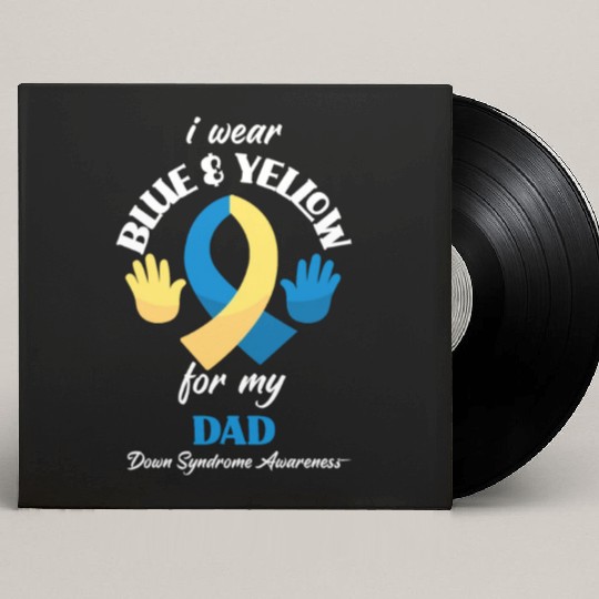 I Wear Blue Yellow Dad Down Syndrome Awareness Custom Vinyl Record Sleeves
