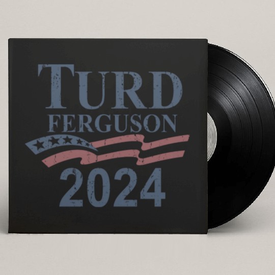 TURD FERGUSON for President 2024 RETRO Custom Vinyl Record Sleeves