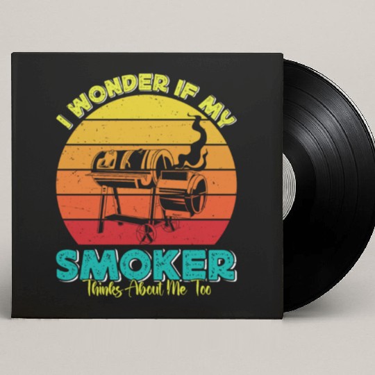 BBQ Party I WONDER IF MY SMOKER THINKS ABOUT ME Custom Vinyl Record Sleeves