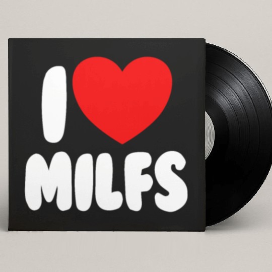 I Love MILFS Red Heart Love Hot Moms I Love MILFS Custom Vinyl Record Sleeves