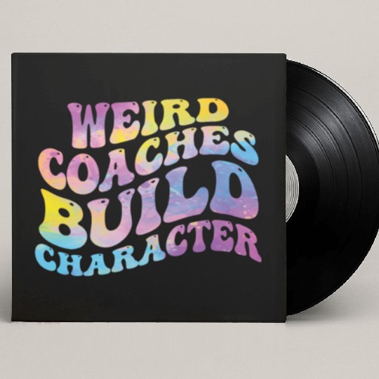 Weird Coaches Build Character Coach Custom Vinyl Record Sleeves