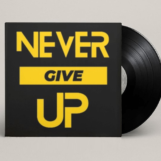 never give up Custom Vinyl Record Sleeves