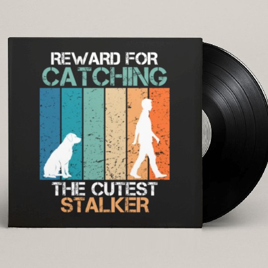Labrador Love REWARD FOR CATCHING CUTEST STALKER Custom Vinyl Record Sleeves
