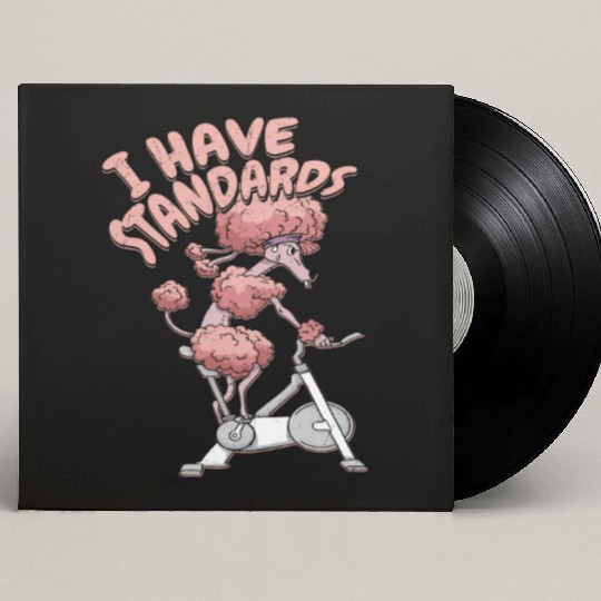 I Have Standards Puppy Mom Dog Owner Dog Dad Custom Vinyl Record Sleeves