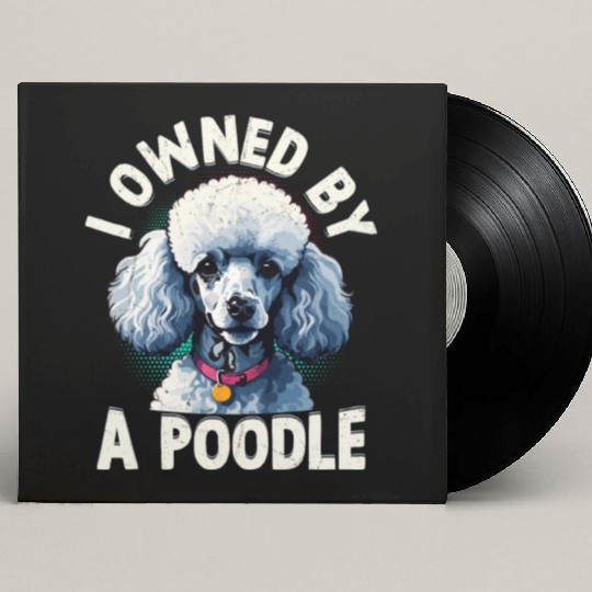 I Owned By A Poodle Puppy Mom Dog Dad Custom Vinyl Record Sleeves
