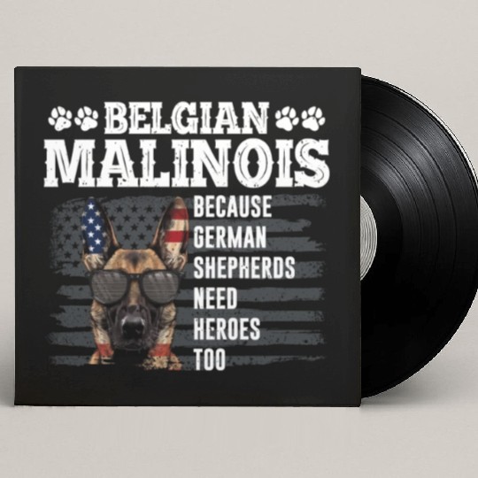 BELGIAN MALINOIS GERMAN SHEPHERDS NEED HEROS TOO Custom Vinyl Record Sleeves