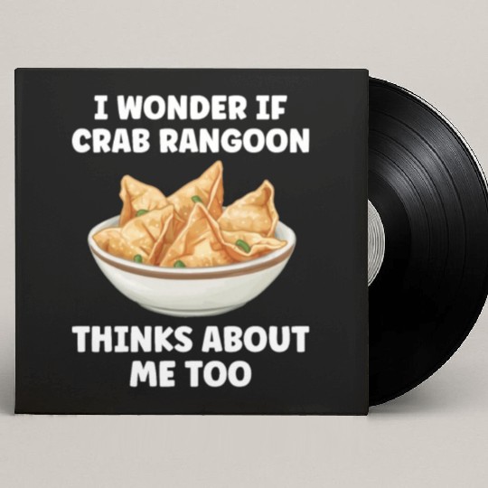 If Crab Rangoon Thinks about Me Too Funny Custom Vinyl Record Sleeves