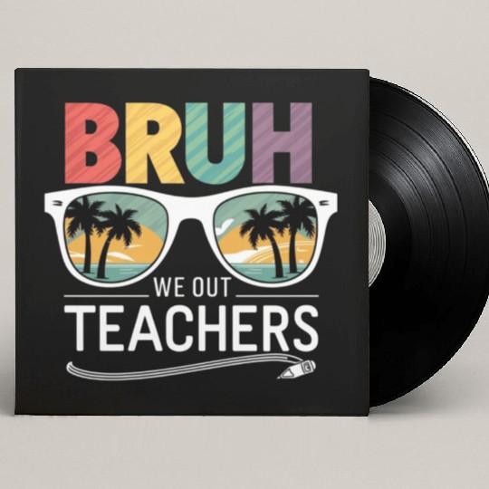 Bruh We Out Happy Last Day Of School Teachers Custom Vinyl Record Sleeves