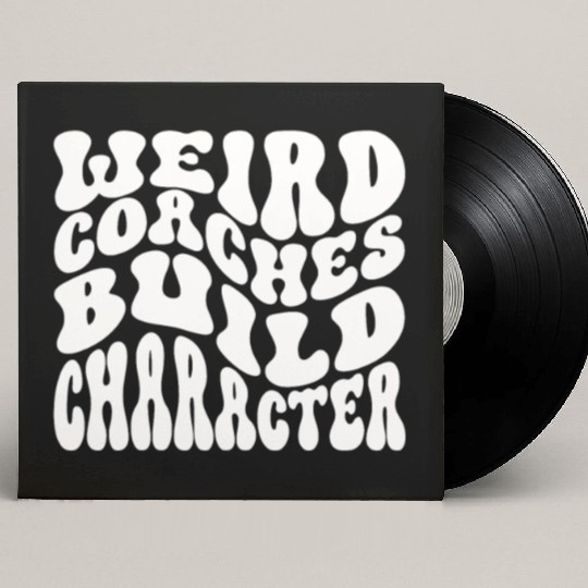 Weird Coaches Build Character Coach Custom Vinyl Record Sleeves