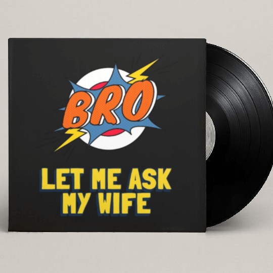 Let Me Ask My Wife Custom Vinyl Record Sleeves