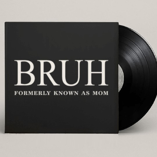 Funny Mother's Day Bruh: Formerly Known As Mom Custom Vinyl Record Sleeves