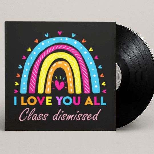 I Love You all Class Dismissed Custom Vinyl Record Sleeves