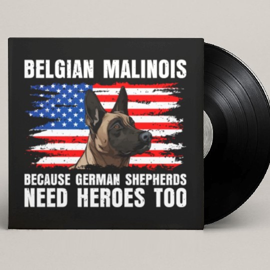 BELGIAN MALINOIS GERMAN SHEPHERDS NEED HEROS TOO Custom Vinyl Record Sleeves