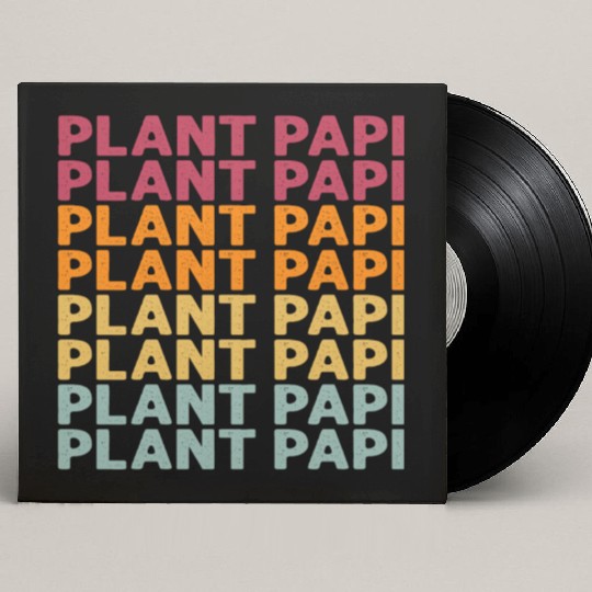 Plant Papi Plant Lover Plant Daddy Pot Indoor Custom Vinyl Record Sleeves