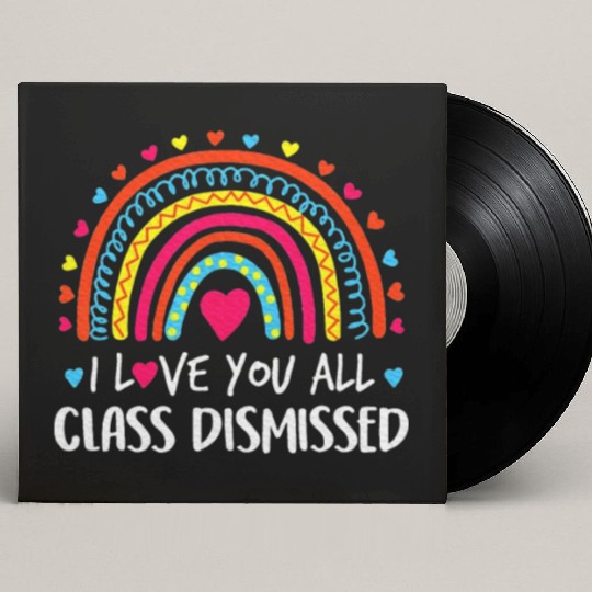 I Love You All Class Dismissed Last Day Custom Vinyl Record Sleeves