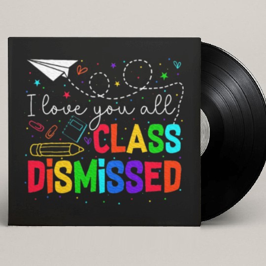 I Love You All Class Dismissed Last Day Of School Custom Vinyl Record Sleeves