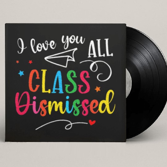 I Love You All Class Dismissed Last Day of School Custom Vinyl Record Sleeves